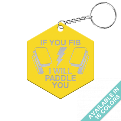 If You Fib I Will Paddle You Hexagon Keychain